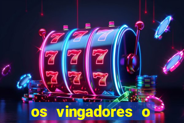 os vingadores o filme completo dublado